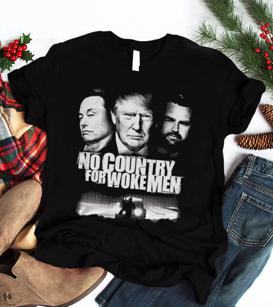 No Country For Woke Men Trump Musk Vance Faces T-Shirt