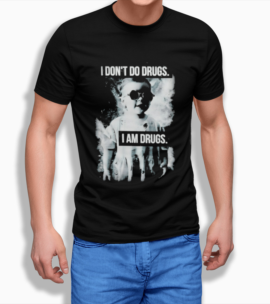 I Don't Do Drugs I Am Drugs Smoke Effect Sunglasses T-Shirt