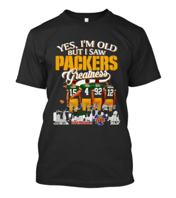Yes I'm Old But I Saw Packers Greatness Starr Favre White Super Bowl City T-Shirt