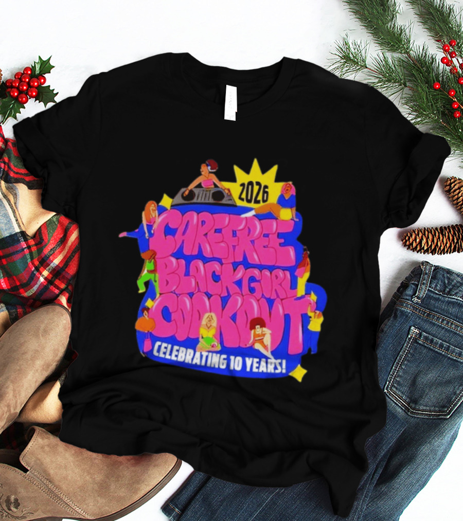 Carefree Black Girl Cookout 2026 Celebrating 10 Years T-Shirt