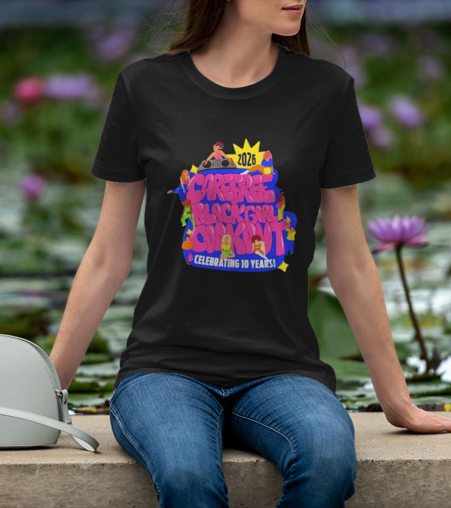 Carefree Black Girl Cookout 2026 Celebrating 10 Years T-Shirt