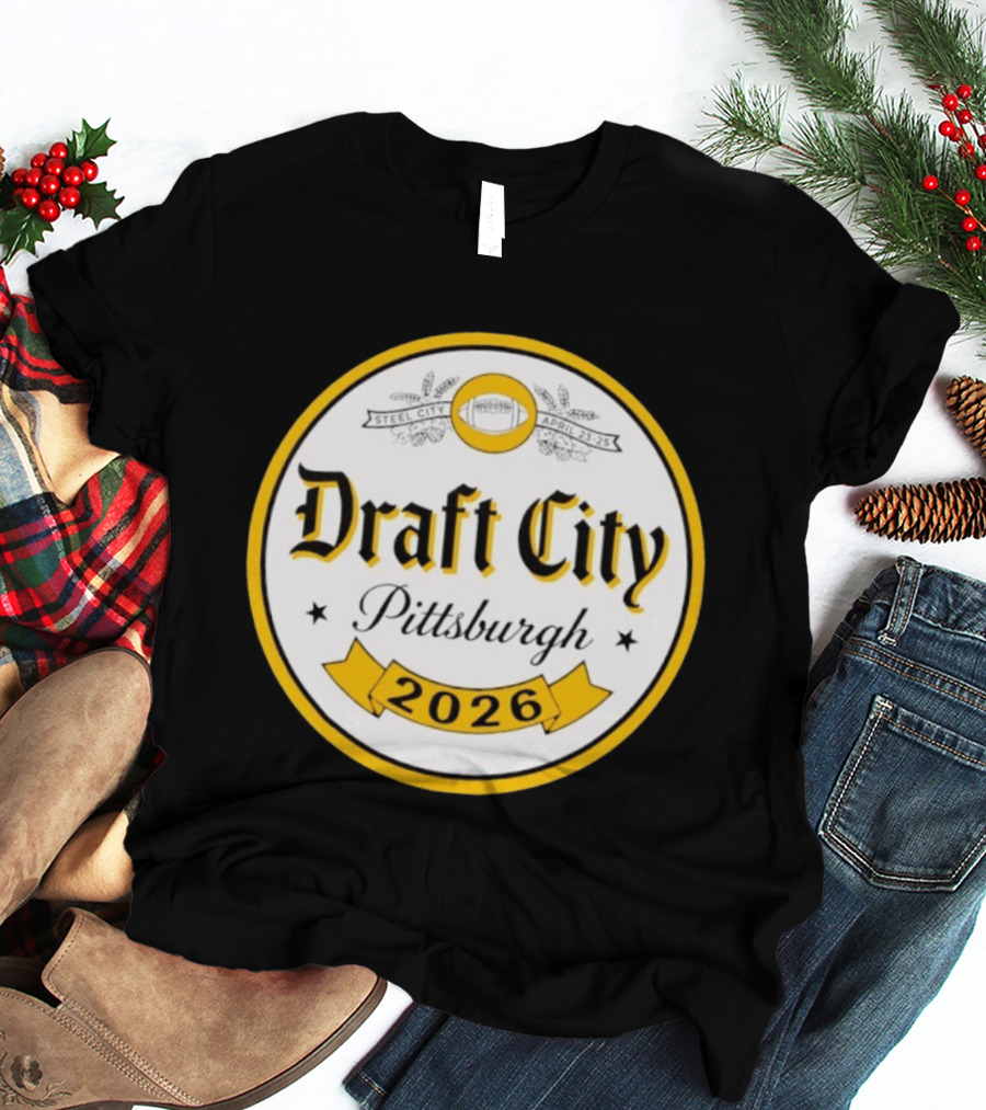 Draft City Pittsburgh 2026 Steel City April 23 25 Football Event T-Shirt