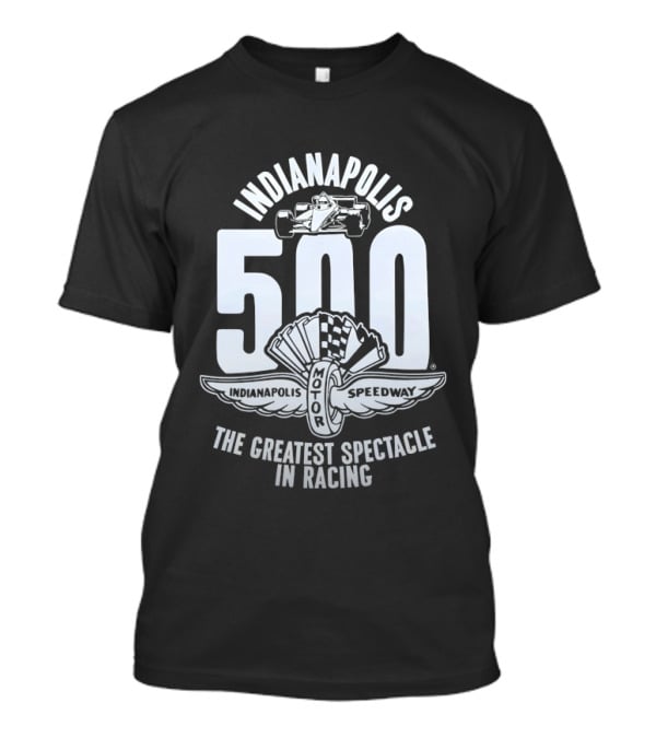 Indianapolis 500 Indianapolis Motor Speedway The Greatest Spectacle In Racing T-Shirt