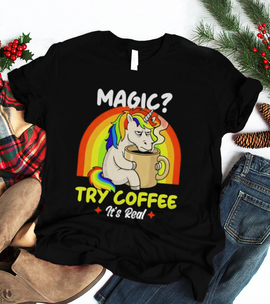 Magic? Try Coffee It's Real Colorful Unicorn Rainbow T-Shirt