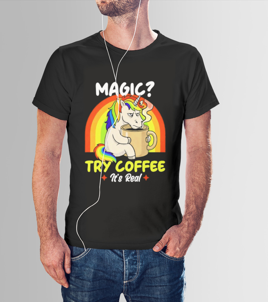 Magic? Try Coffee It's Real Colorful Unicorn Rainbow T-Shirt