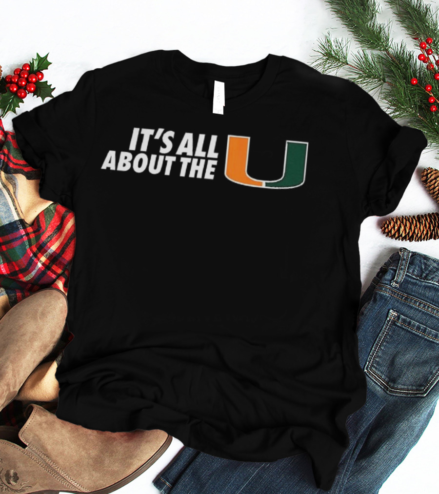 It's All About The U Miami Hurricanes NCAA Football T-Shirt