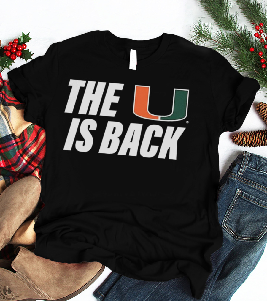 Miami Hurricanes The U Is Back NCAA Football Fan T-Shirt