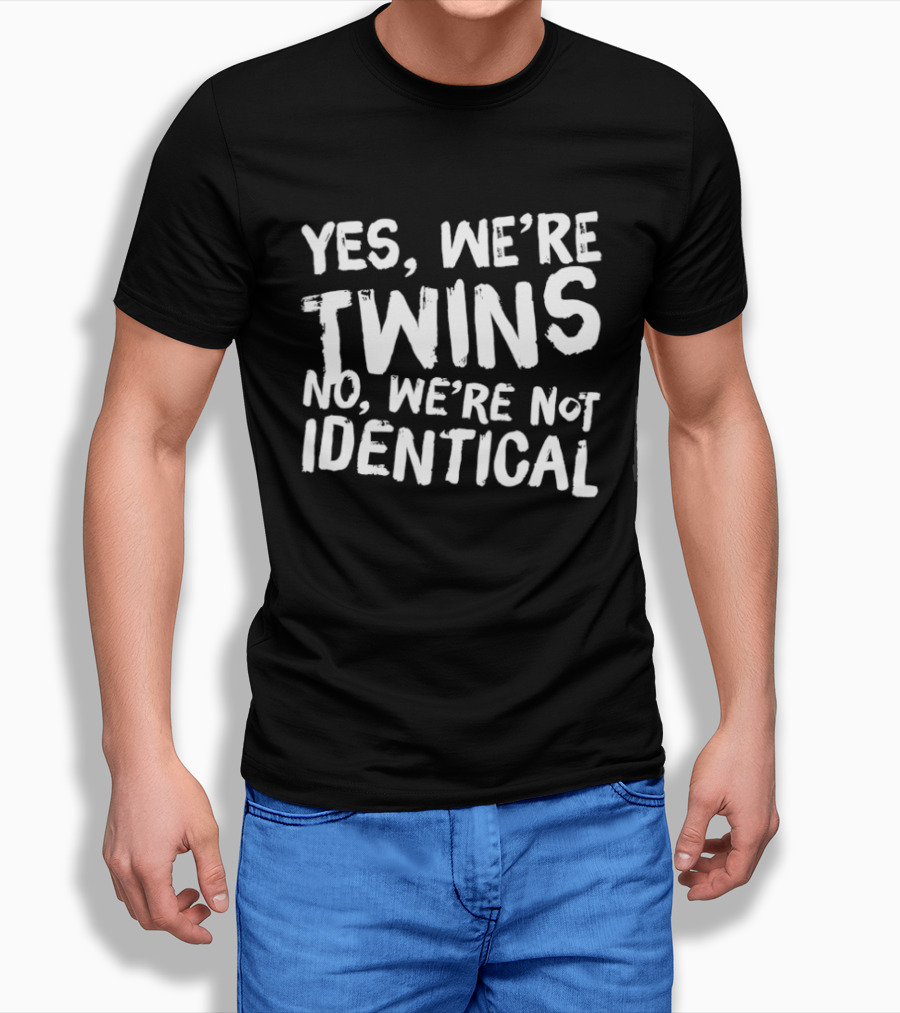 Yes We're Twins No We're Not Identical Matching Outfits T-Shirt