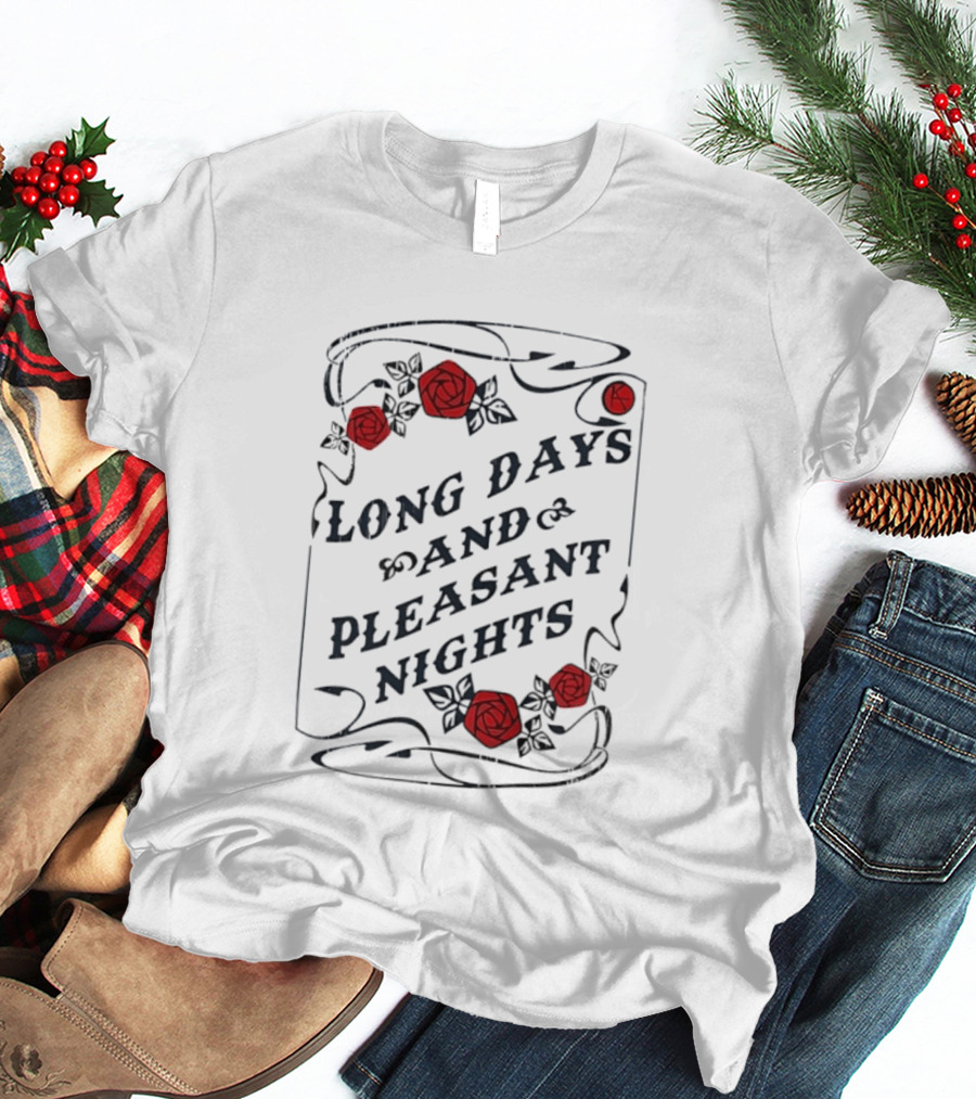 Long Days And Pleasant Nights Roses And Vines T-Shirt