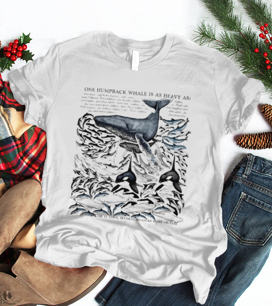 One Humpback Whale Equals 33 Tons Several Belugas Comparison T-Shirt