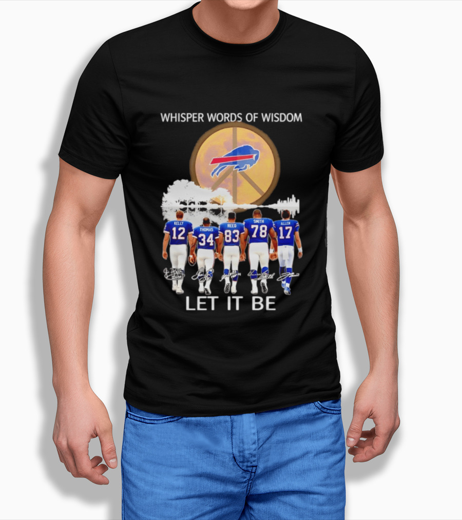 Buffalo Bills Players Kelly Thomas Reed Smith Allen Whisper Words Of Wisdom Let It Be T-Shirt