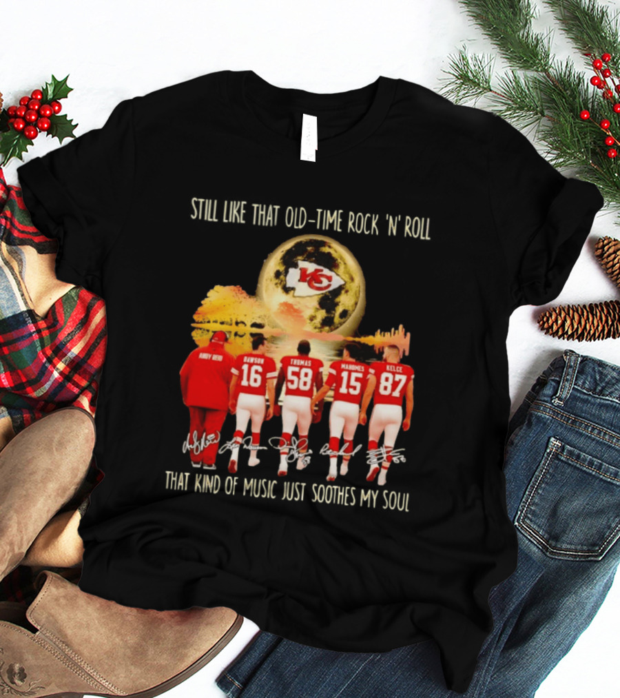 Kansas City Chiefs Still Like That Old Time Rock 'n' Roll That Kind Of Music Soothes My Soul T-Shirt