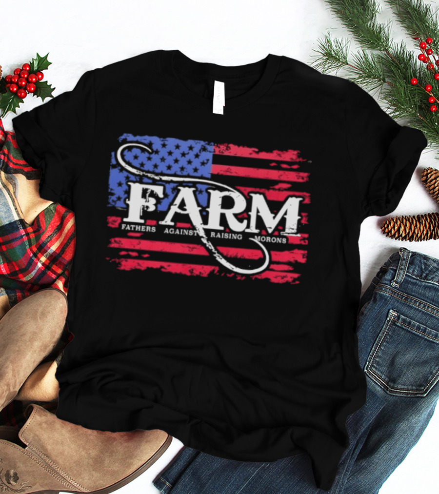 FARM Fathers Against Raising Morons American Flag USA Patriotic T-Shirt