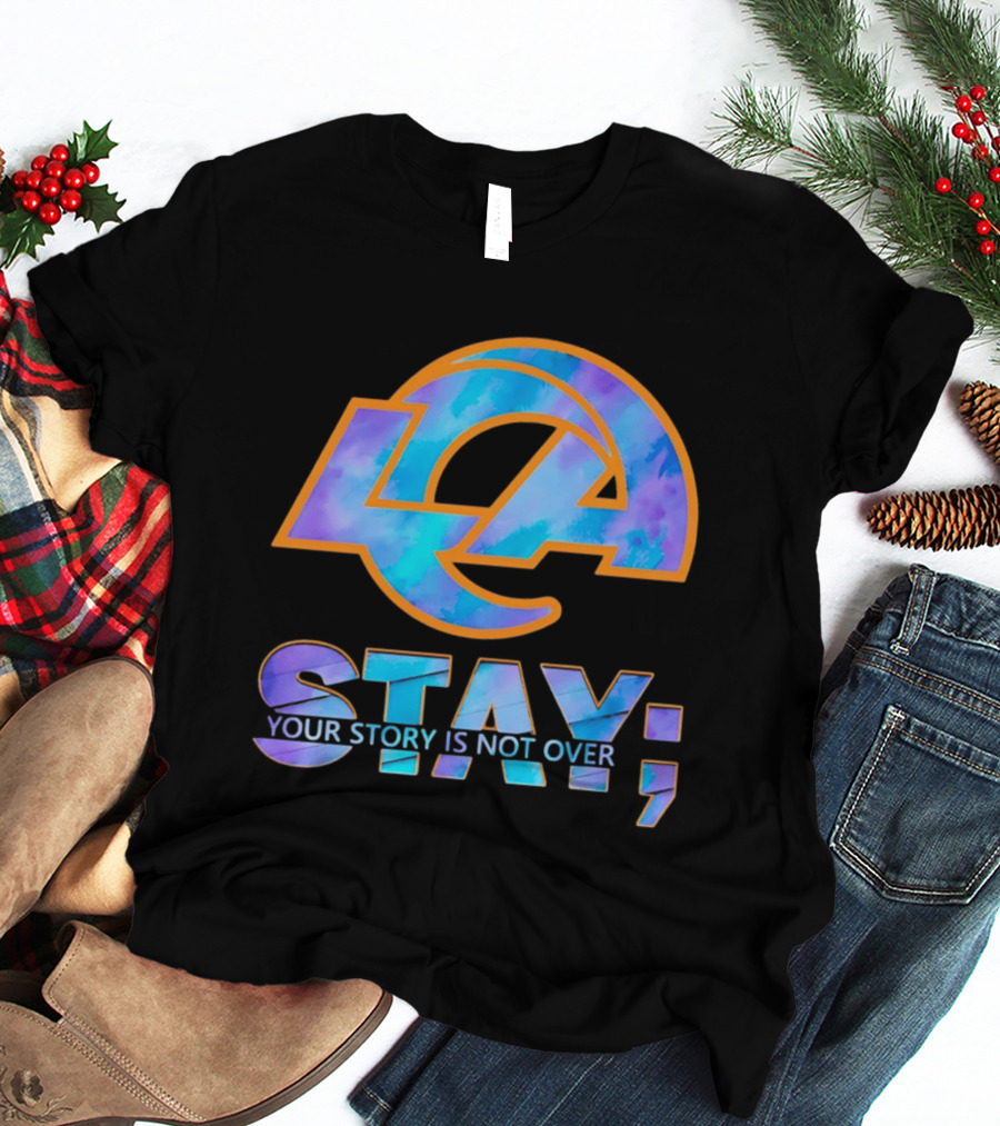 Los Angeles Rams Stay Your Story Is Not Over T-Shirt