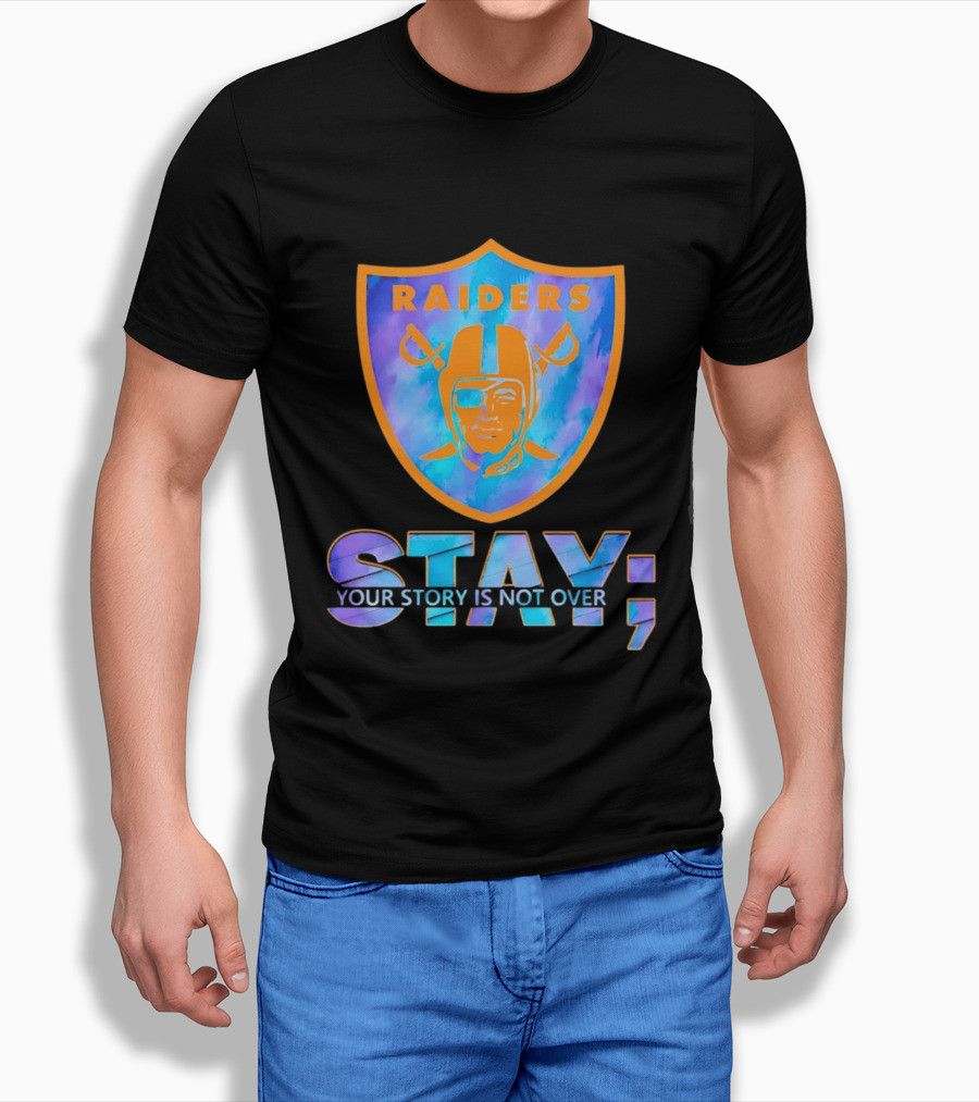 Raiders Stay Your Story Is Not Over T-Shirt