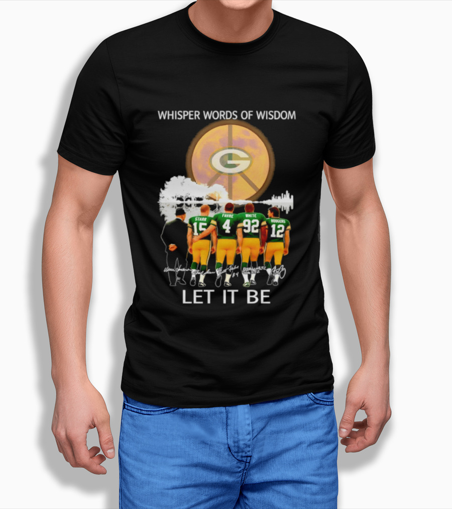 Green Bay Packers Starr Favre White Rodgers Whisper Words Of Wisdom Let It Be T-Shirt