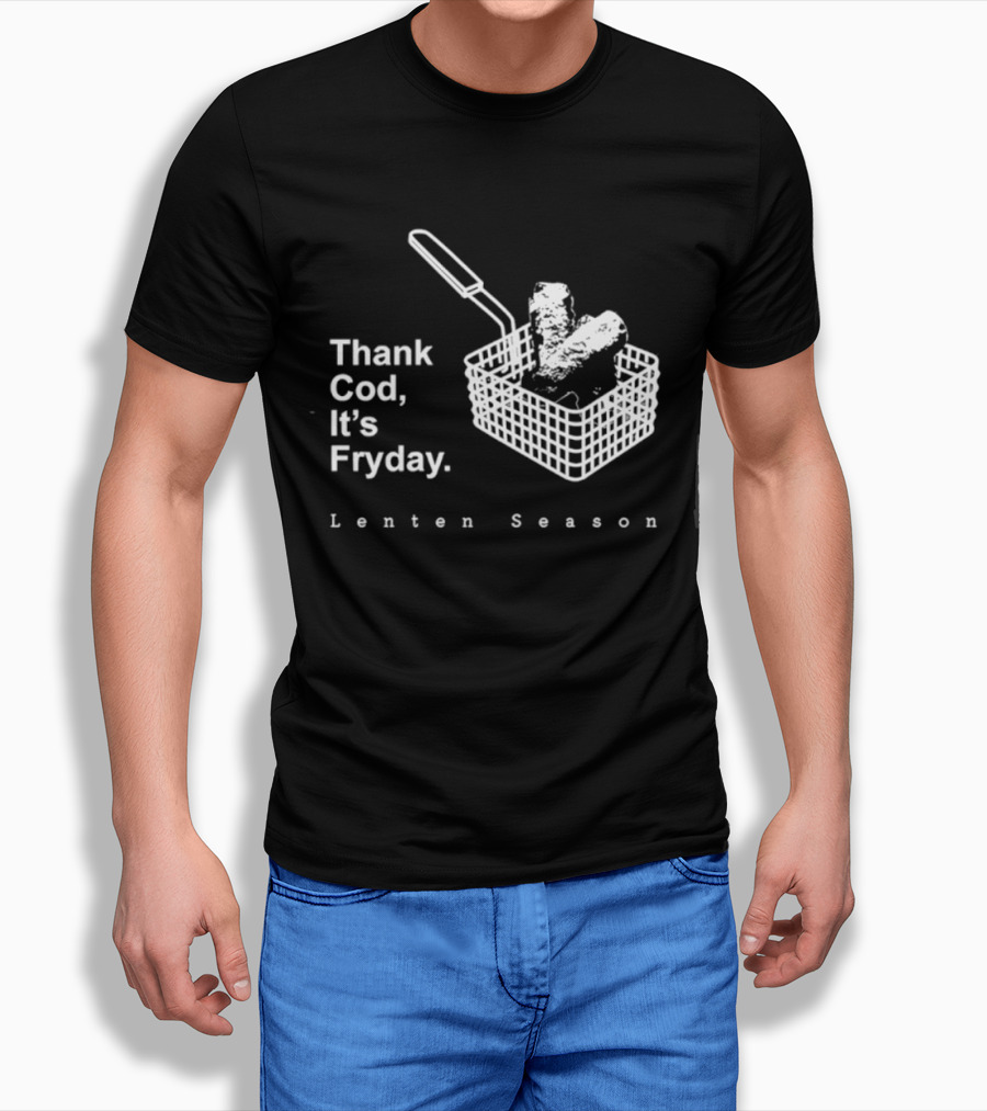 Thank Cod It's Fryday Lenten Season Fish Fry Humor T-Shirt