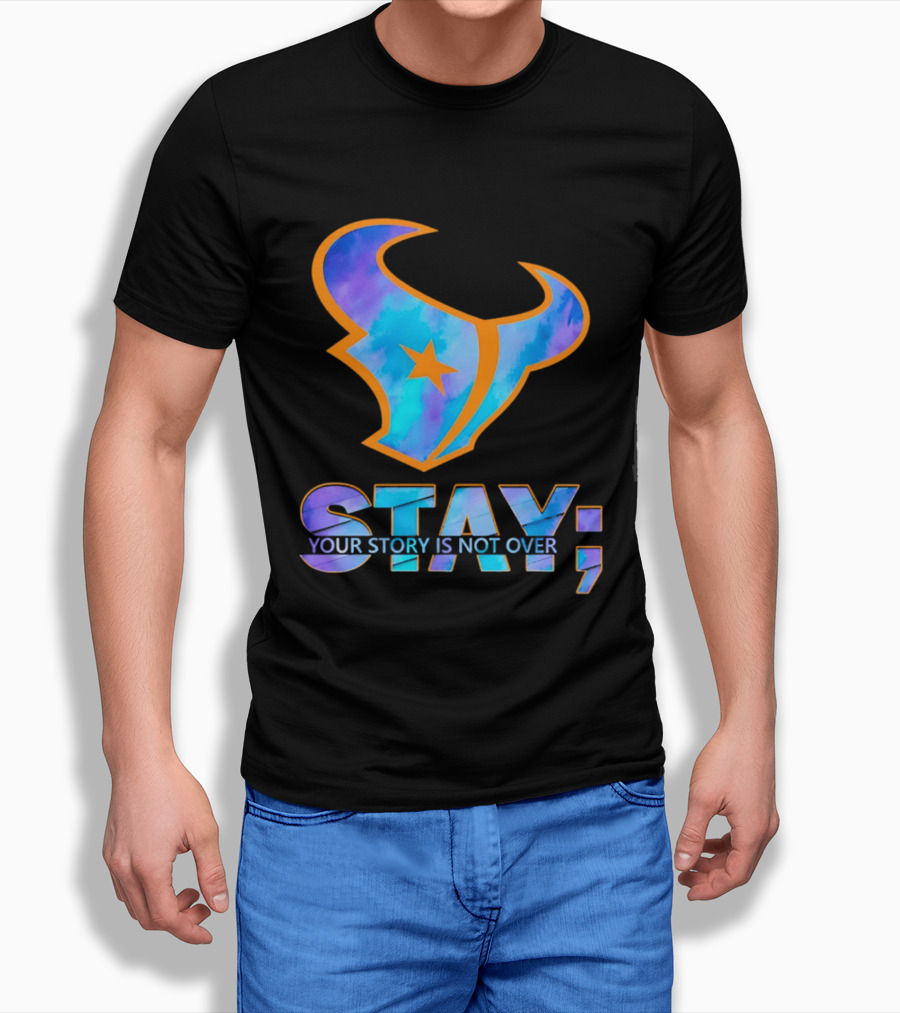 Stay Your Story Is Not Over Houston Texans T-Shirt