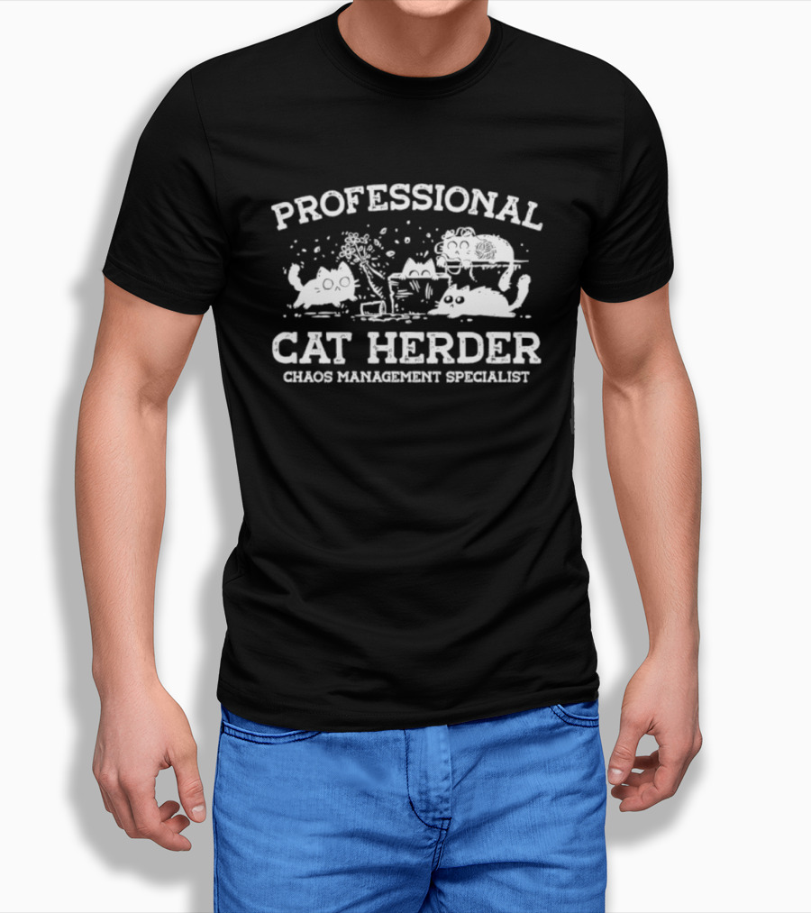 Professional Cat Herder Chaos Management Specialist T-Shirt