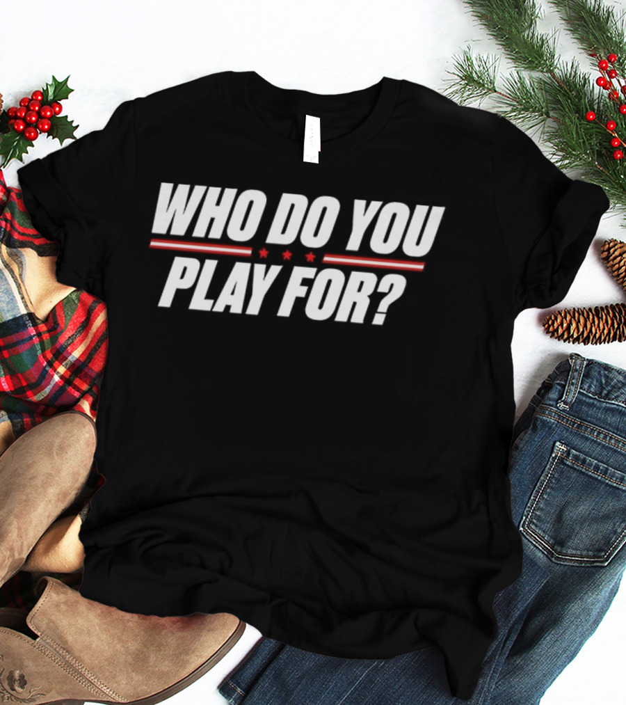 Who Do You Play For United States Of America Stars And Stripes T-Shirt