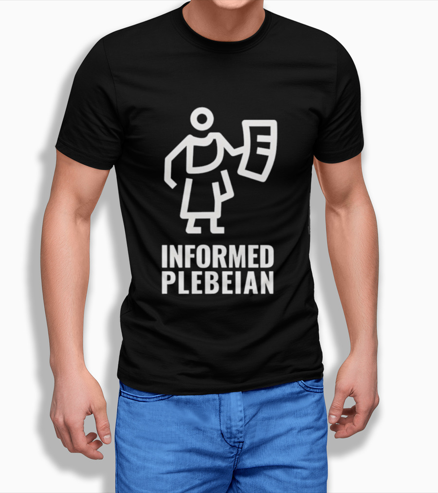 Informed Plebeian People Not Politicians T-Shirt