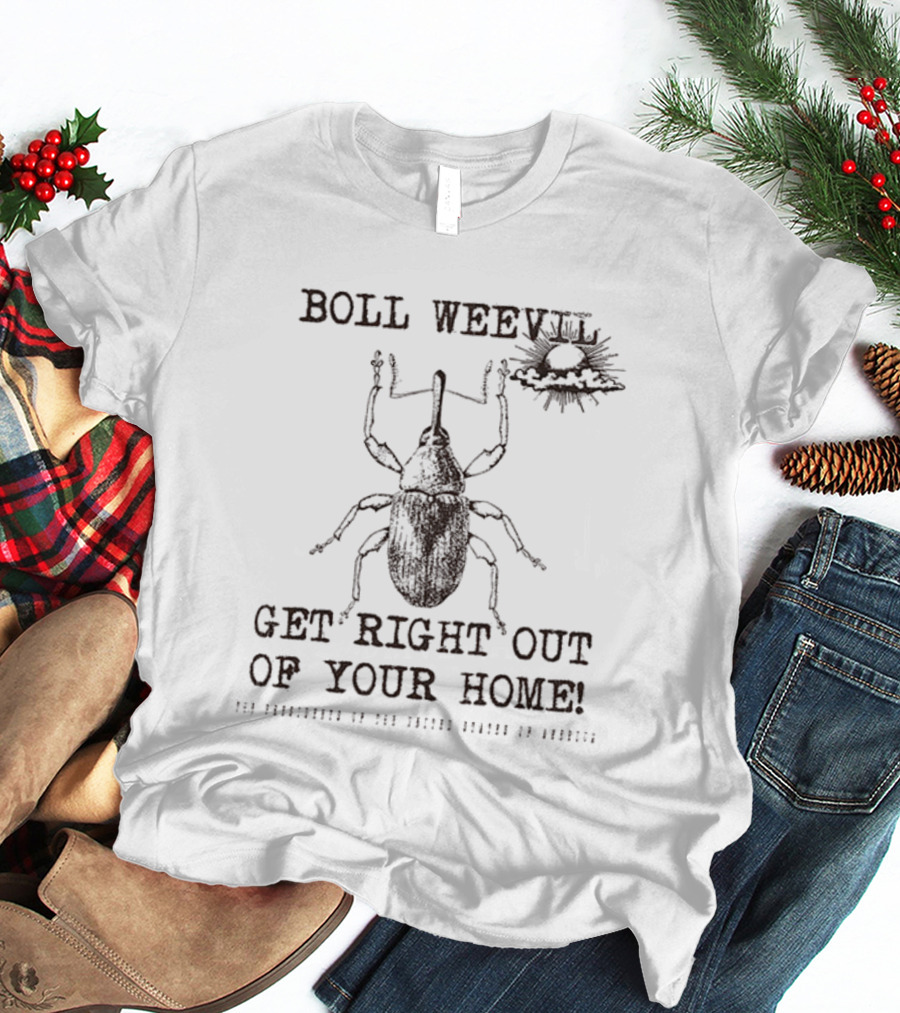 Boll Weevil Get Right Out Of Your Home Vintage Insect T-Shirt