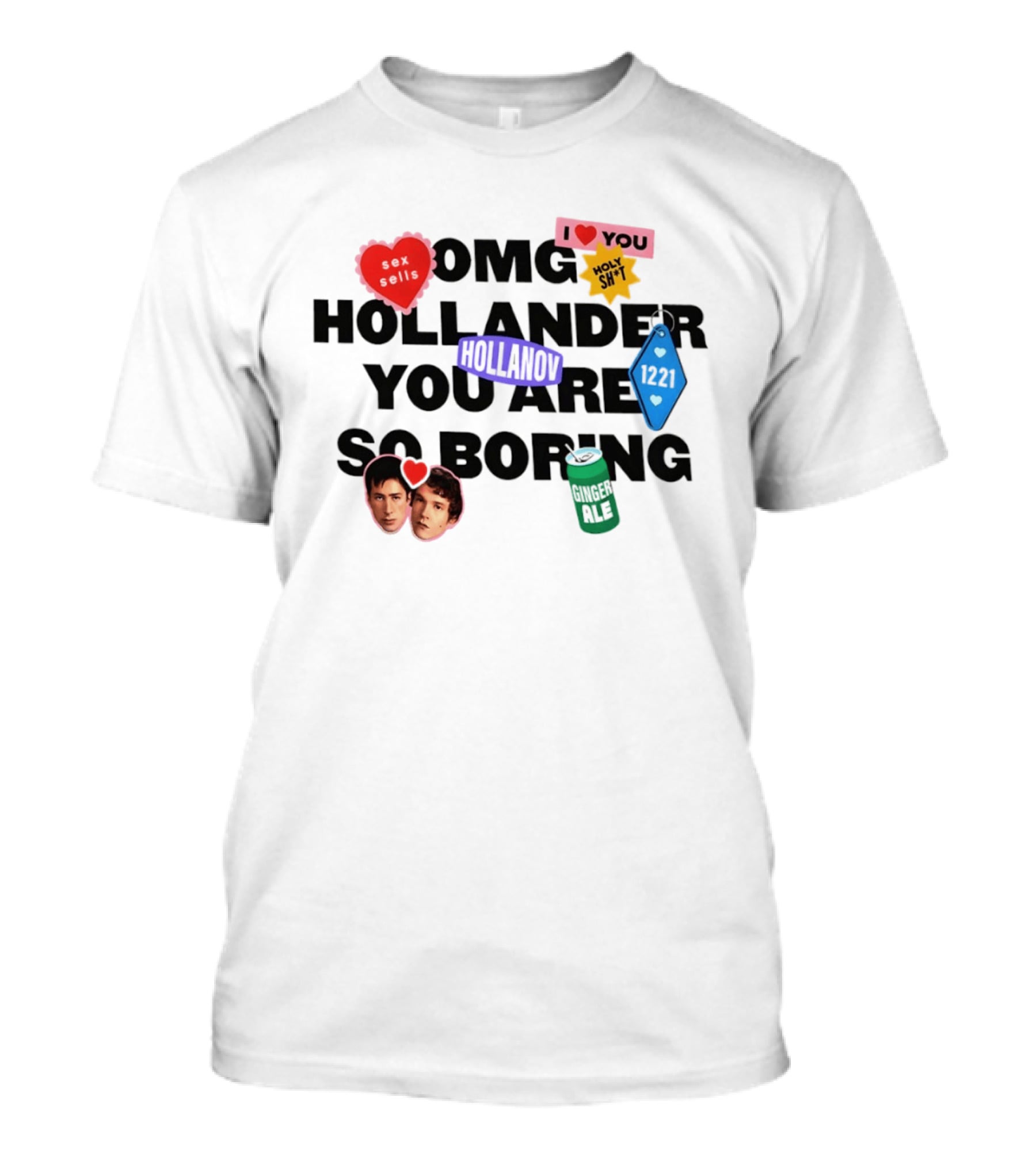 OMG Hollander You Are So Boring I Love You Holy Shit Hollander Ginger Ale 123K T-Shirt