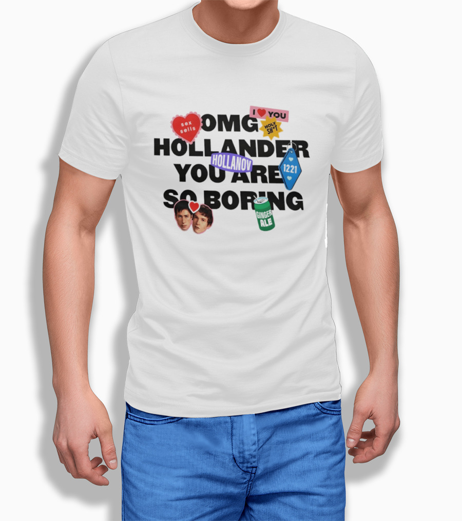 OMG Hollander You Are So Boring I Love You Holy Shit Hollander Ginger Ale 123K T-Shirt