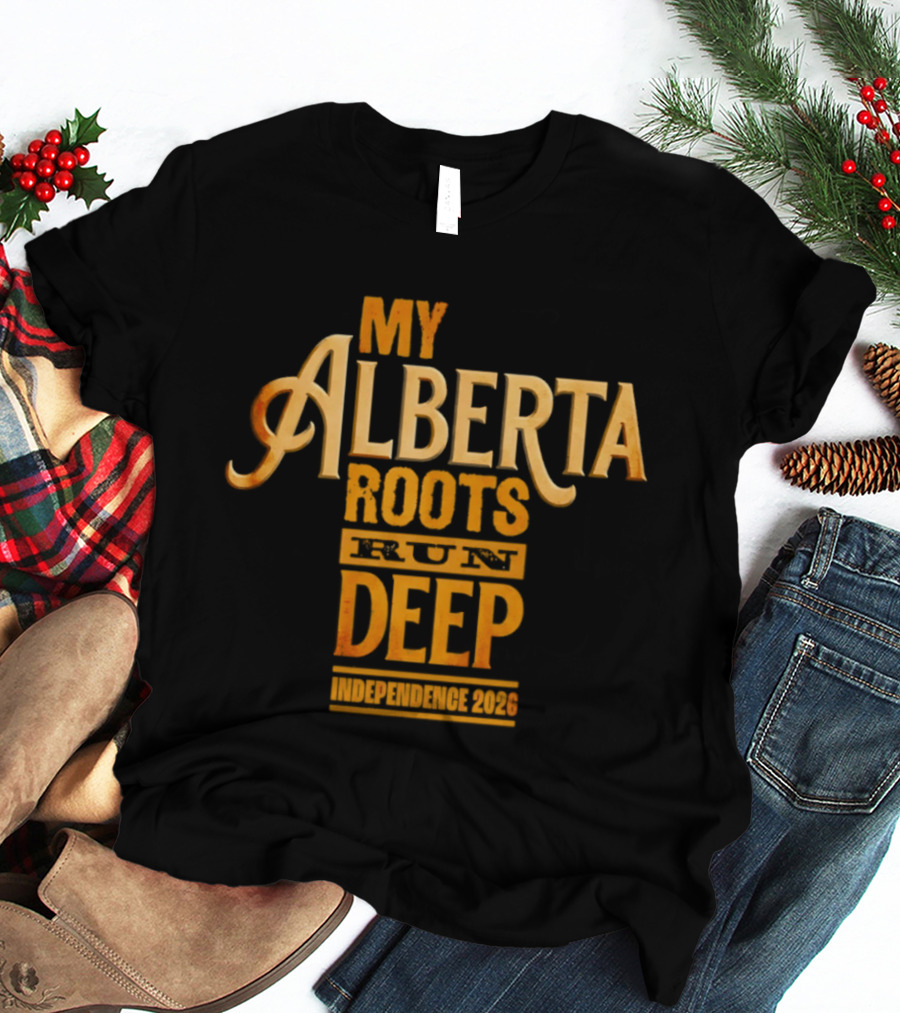 My Alberta Roots Run Deep Independence 2026 T-Shirt