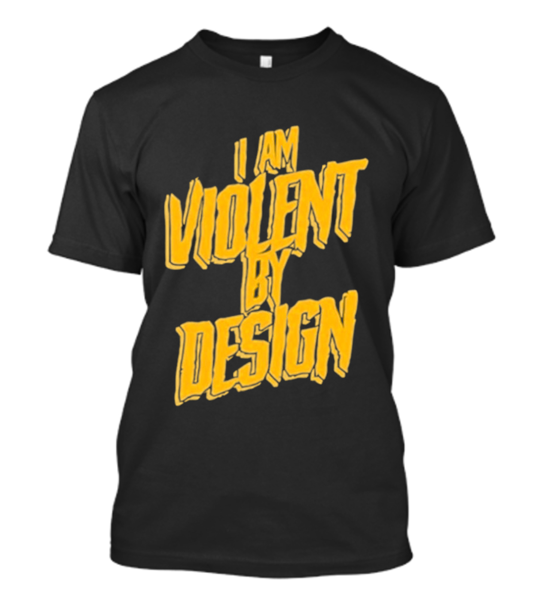 I Am Violent By Design Eric Young T-Shirt