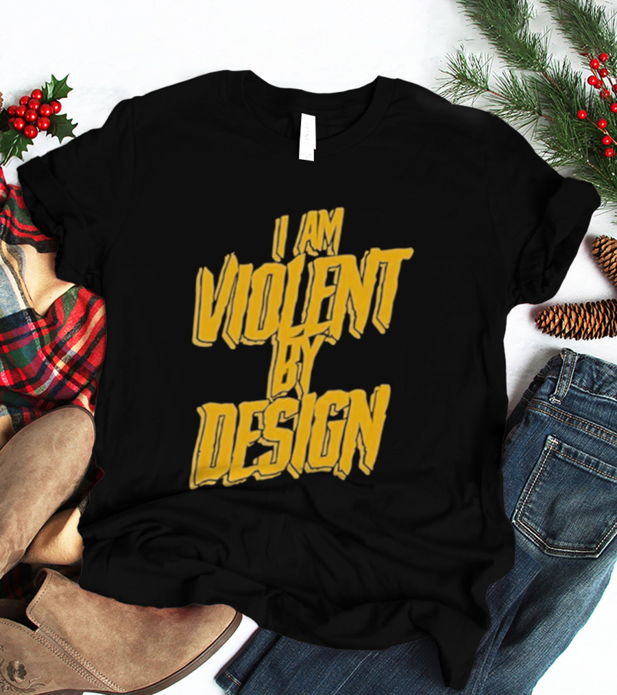 I Am Violent By Design Eric Young T-Shirt