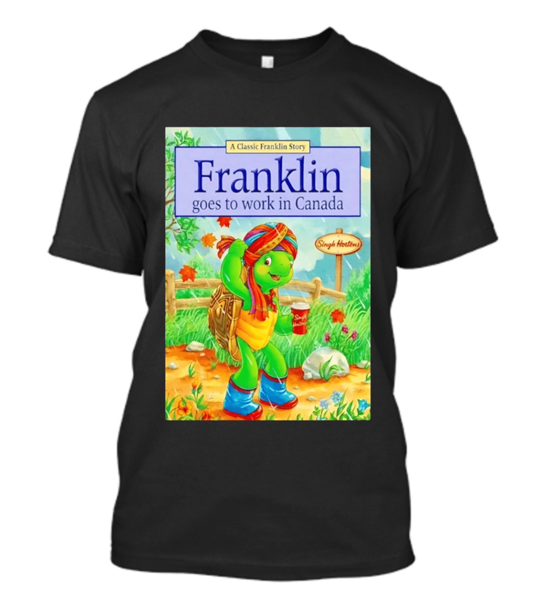 Franklin Goes To Work In Canada Singh Hortons Classic Story T-Shirt