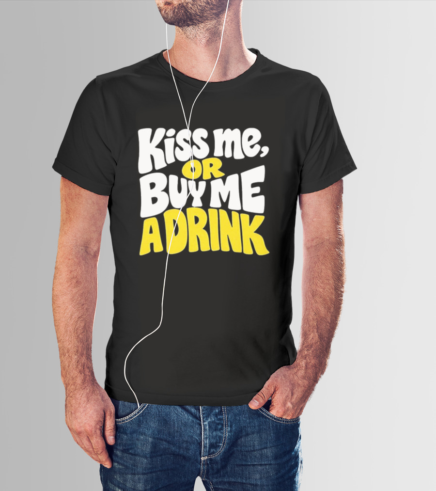 Kiss Me Or Buy Me A Drink St Patrick's Day Fun Phrase T-Shirt