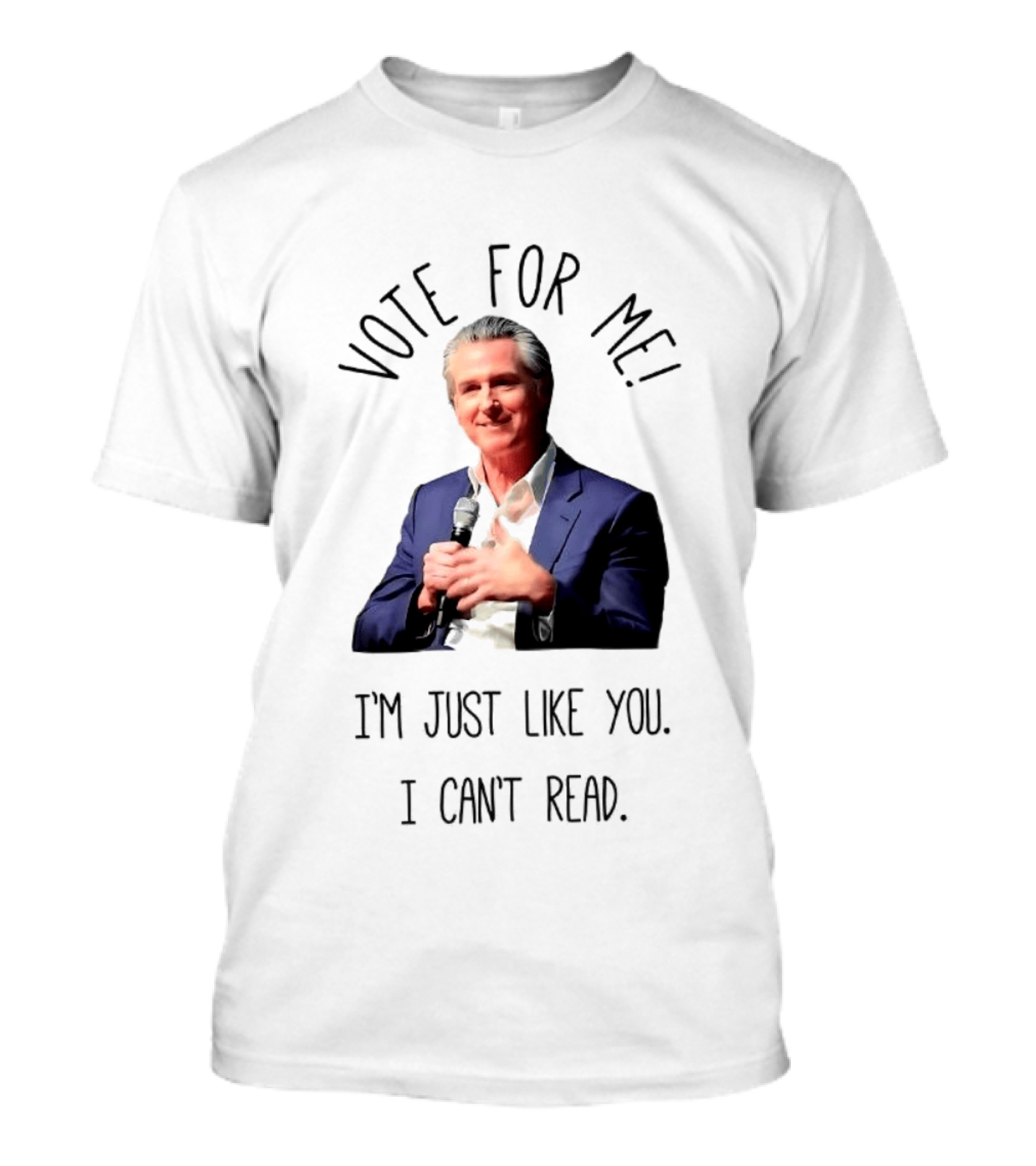 Vote For Me I'm Just Like You I Can't Read T-Shirt