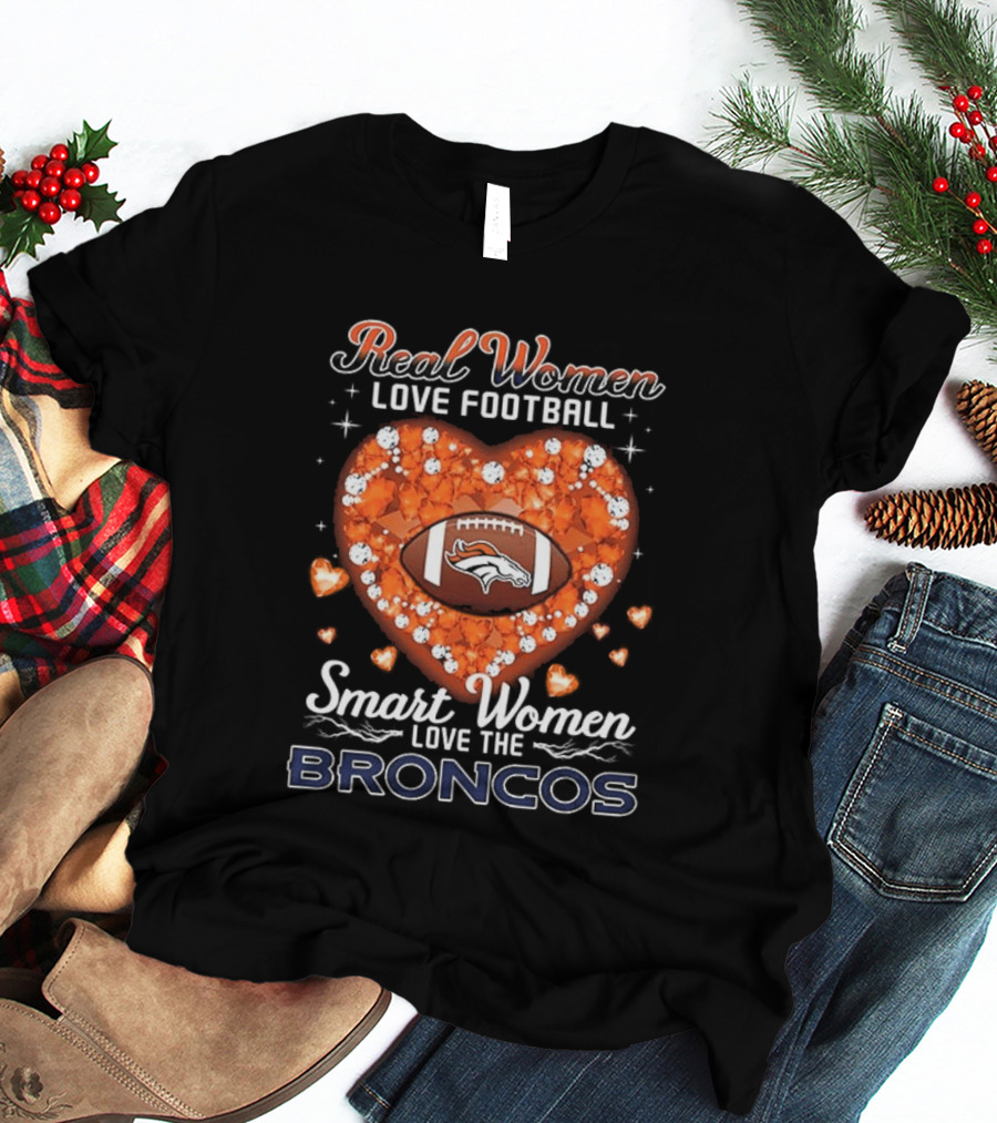 Real Women Love Football Smart Women Love The Broncos Diamond Heart T-Shirt