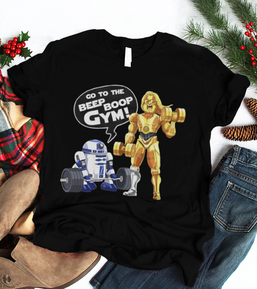 Go To The Beep Boop Gym C 3PO R2 D2 Star Wars Fitness Fun T-Shirt