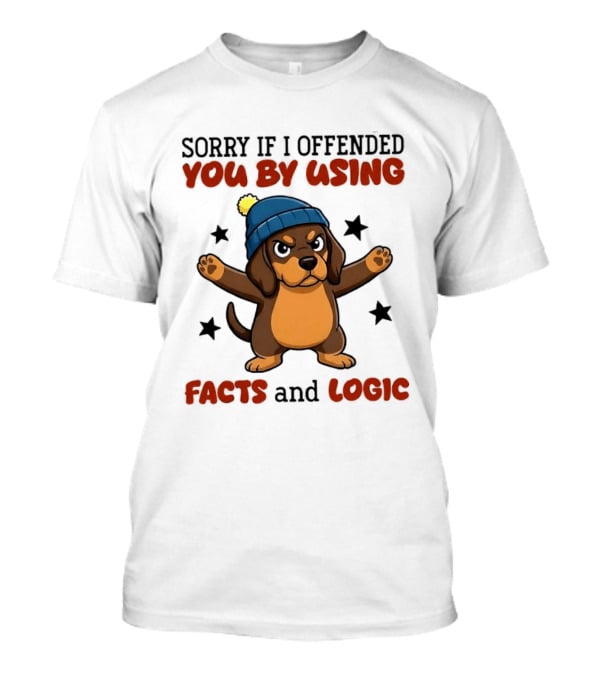 Sorry If I Offended You By Using Facts And Logic Dachshund Wearing Blue Hat T-Shirt