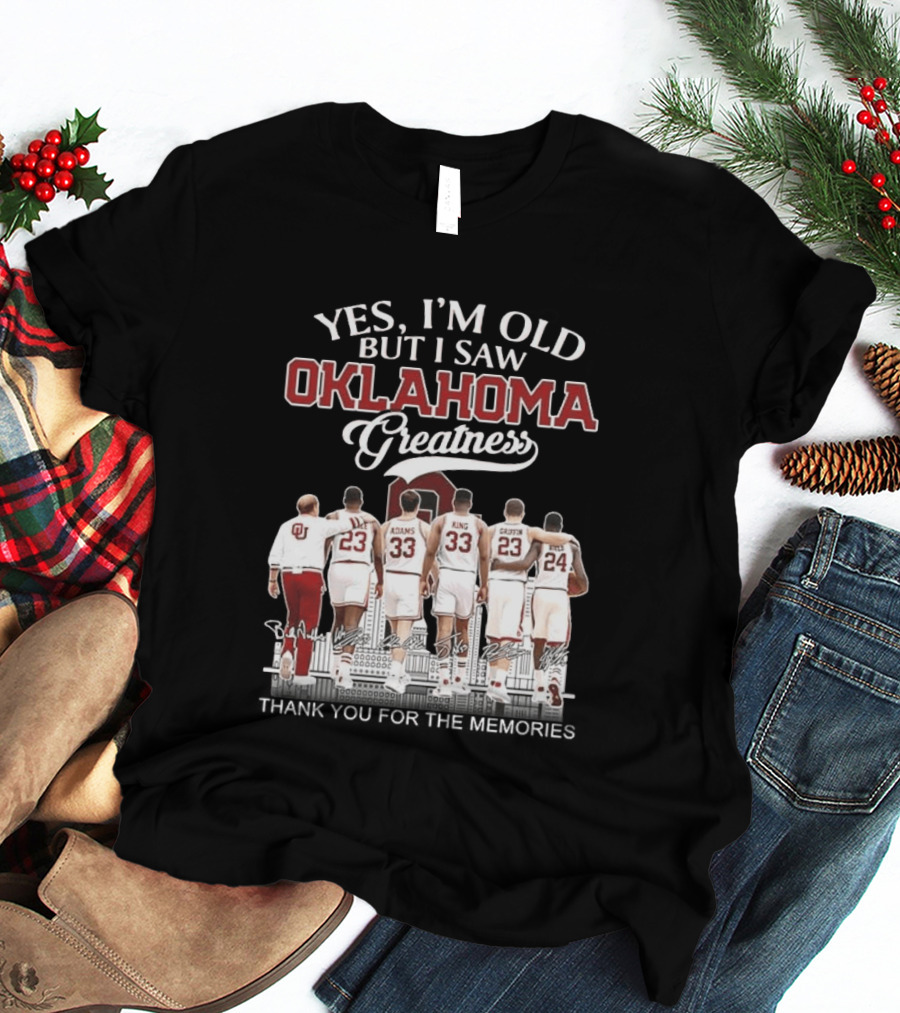 Yes I'm Old But I Saw Oklahoma Greatness Thank You For The Memories T-Shirt