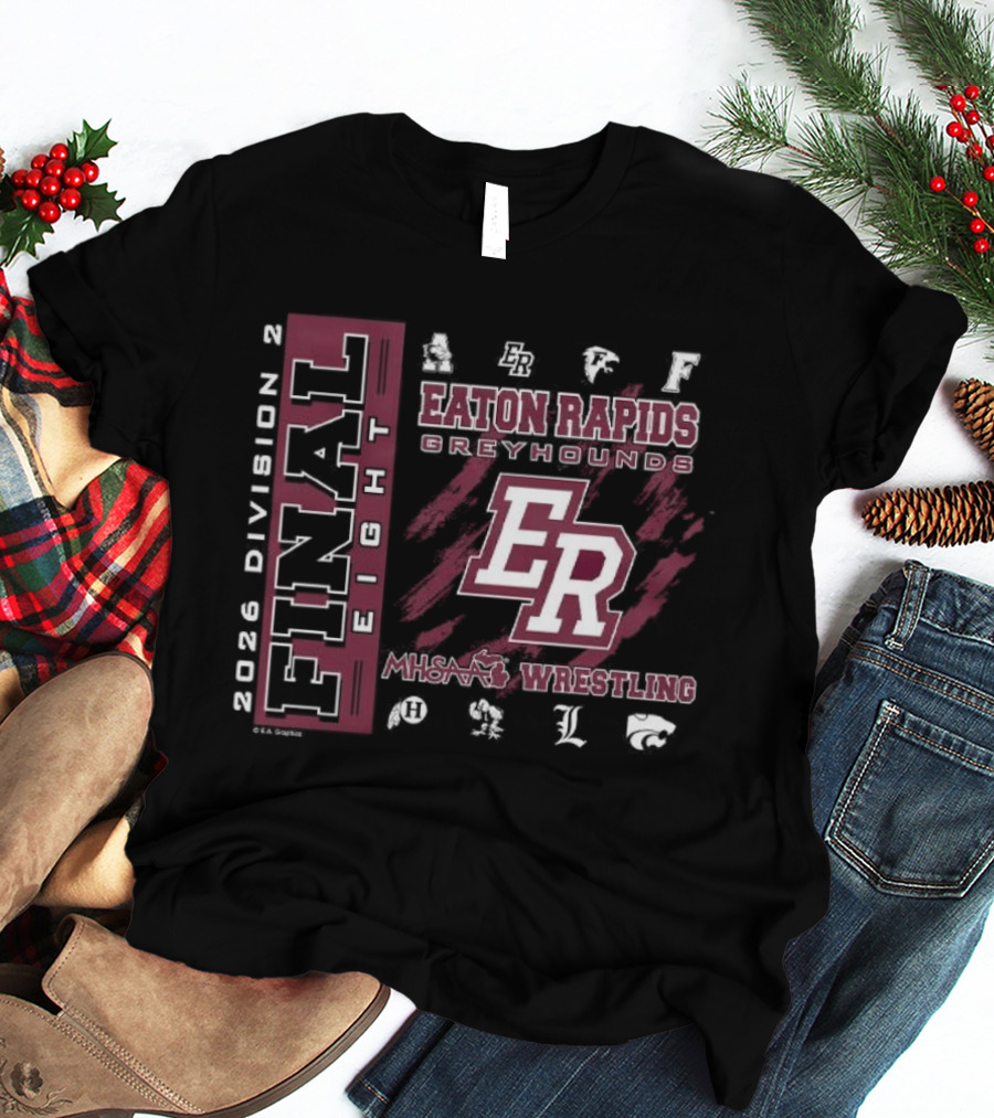 Eaton Rapids Greyhounds ER 2026 MHSAA Wrestling Final 8 Division 2 T-Shirt