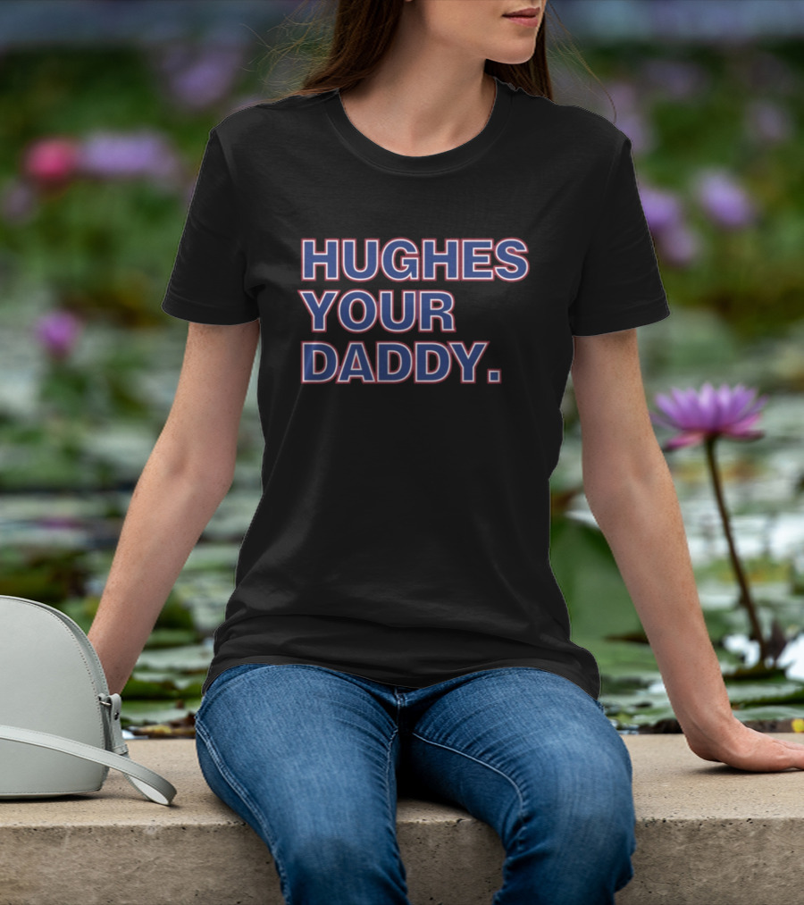 Hughes Your Daddy Bold Sports Reference T-Shirt