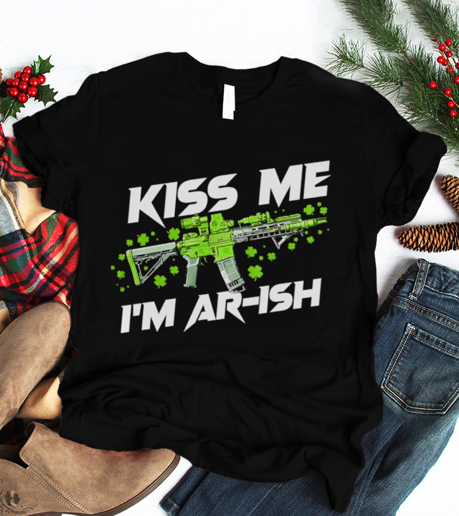Kiss Me I'm ARish St Patrick's Day Shamrocks Rifle T-Shirt