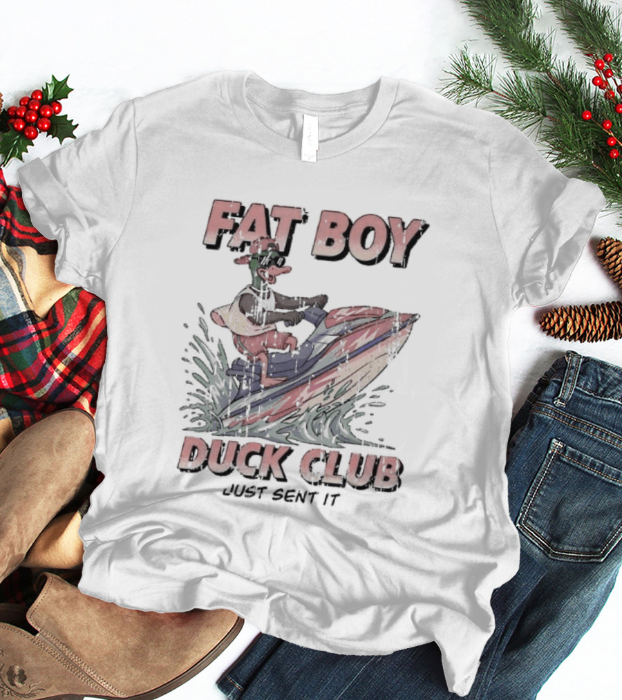 Fat Boy Duck Club Just Sent It Duck Riding A Jet Ski T-Shirt