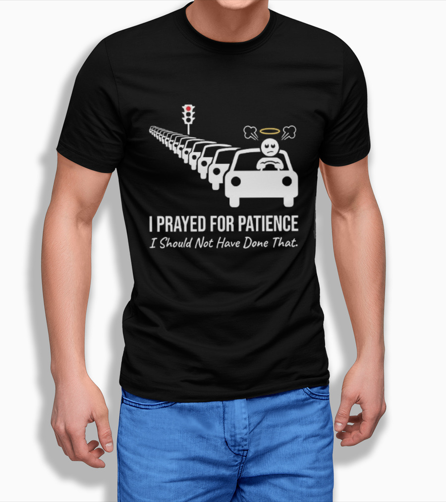 I Prayed For Patience Traffic Jam Halo Frustration T-Shirt