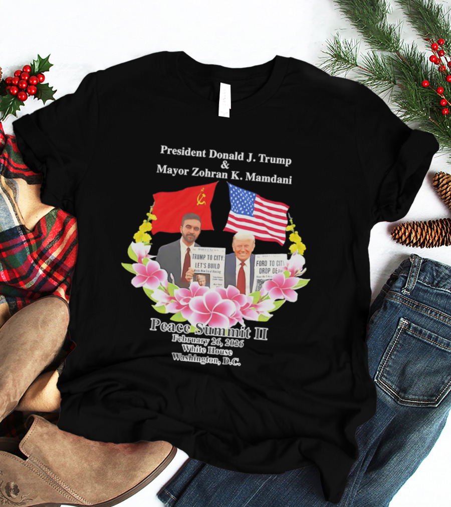 President Donald J. Trump Mayor Zohran K. Mamdani Peace Summit II 2026 Washington D.C. T-Shirt