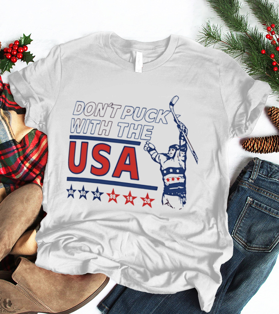 Don't Puck With The USA Hockey Stars 60 80 26 98 10 26 T-Shirt