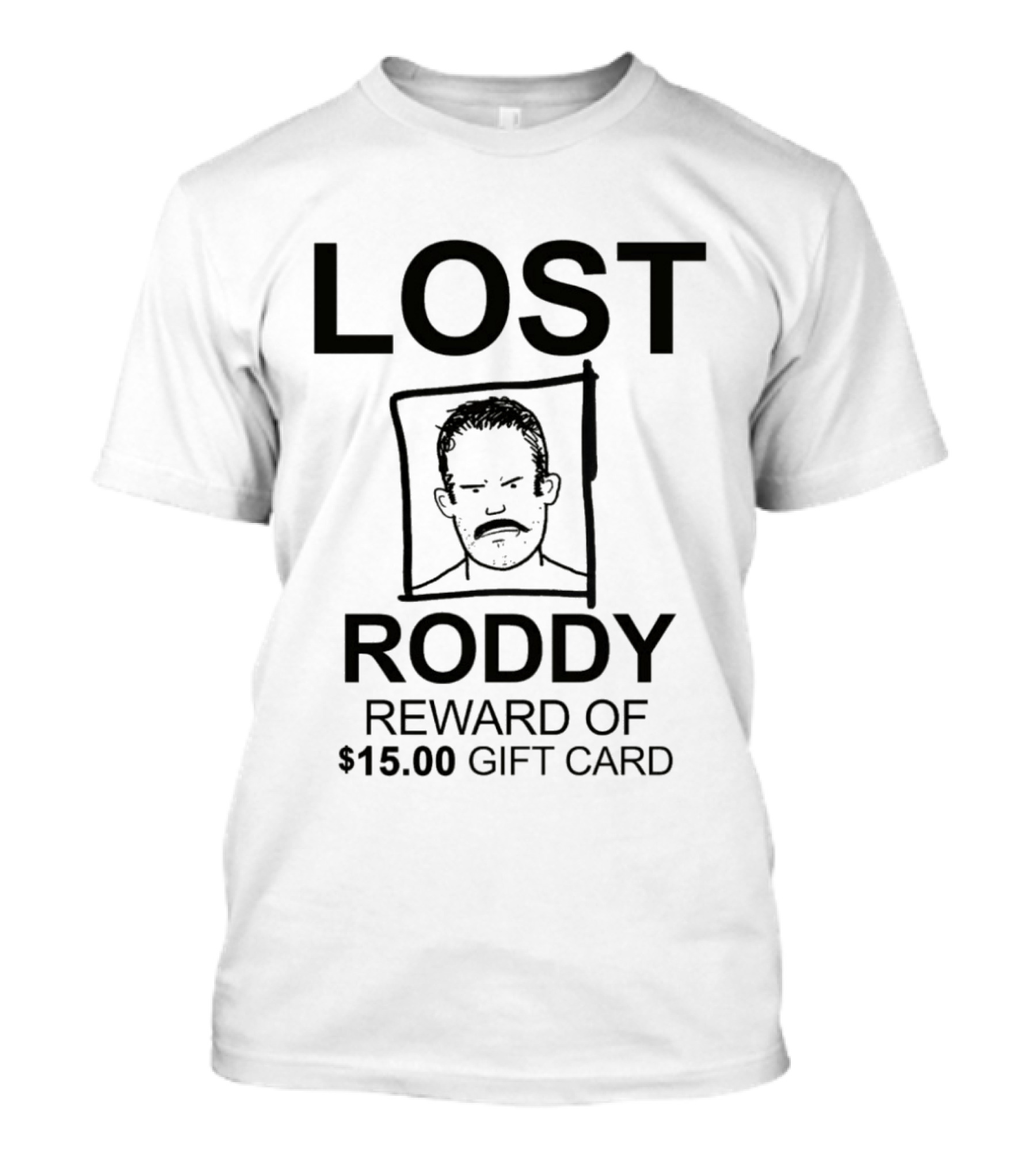 Lost Roddy Reward $15.00 Gift Card T-Shirt