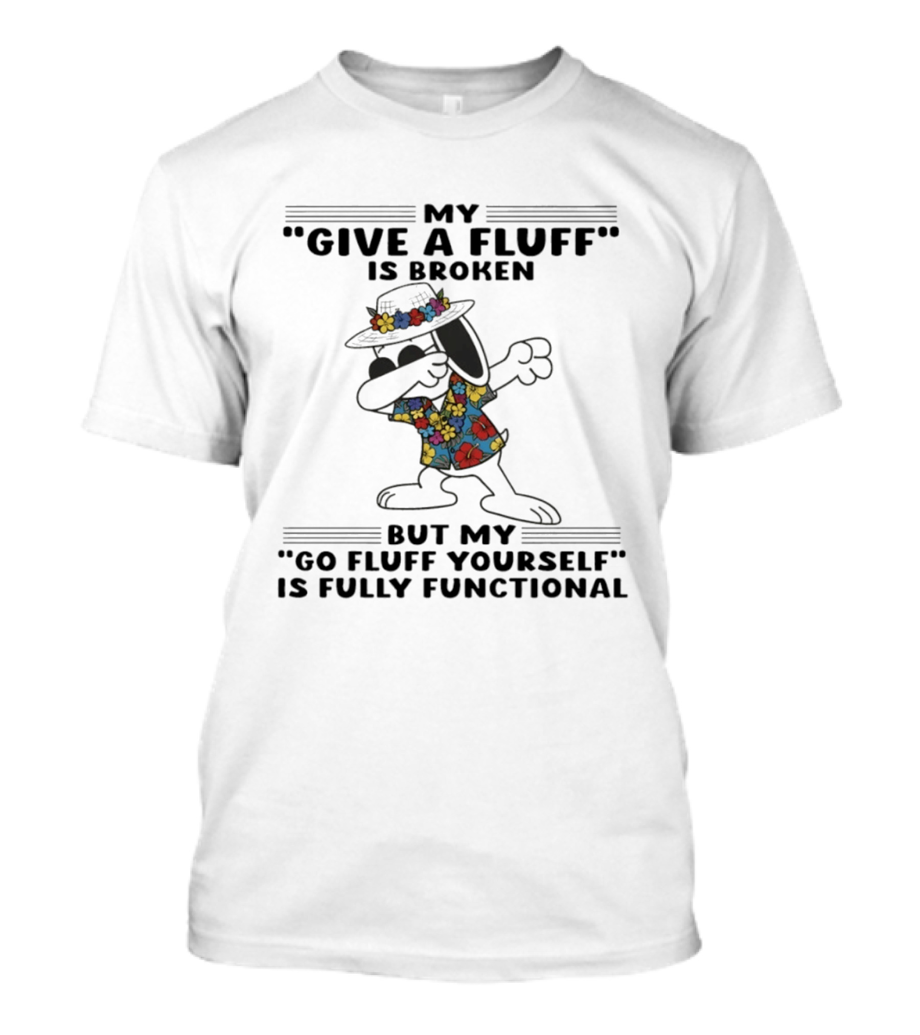 Snoopy My Give A Fluff Is Broken But My Go Fluff Yourself Is Fully Functional Floral T-Shirt