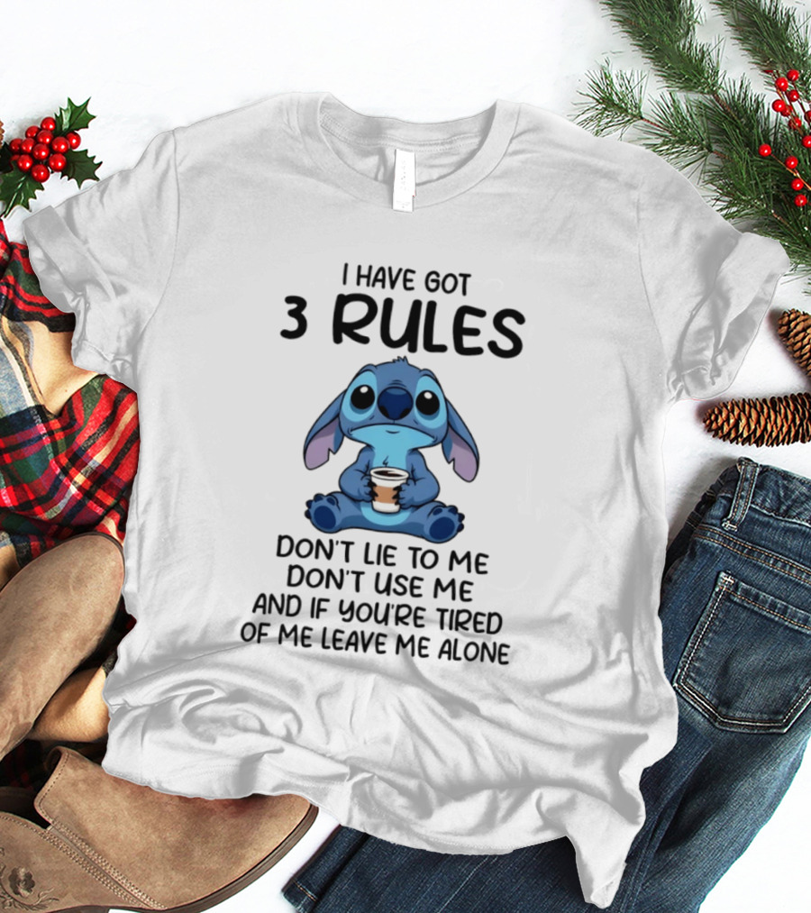Stitch I Have Got 3 Rules Don't Lie To Me Don't Use Me And If You're Tired Of Me Leave Me Alone T-Shirt