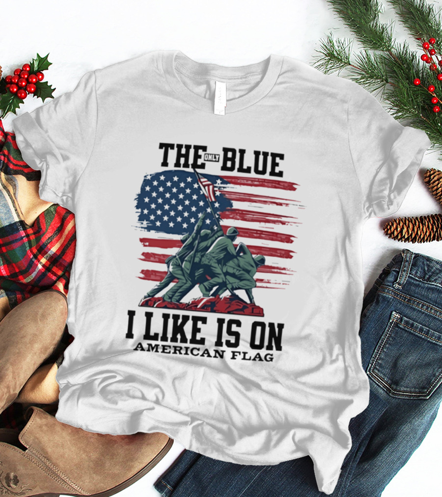The Only Blue I Like Is On American Flag Iwo Jima Marines T-Shirt