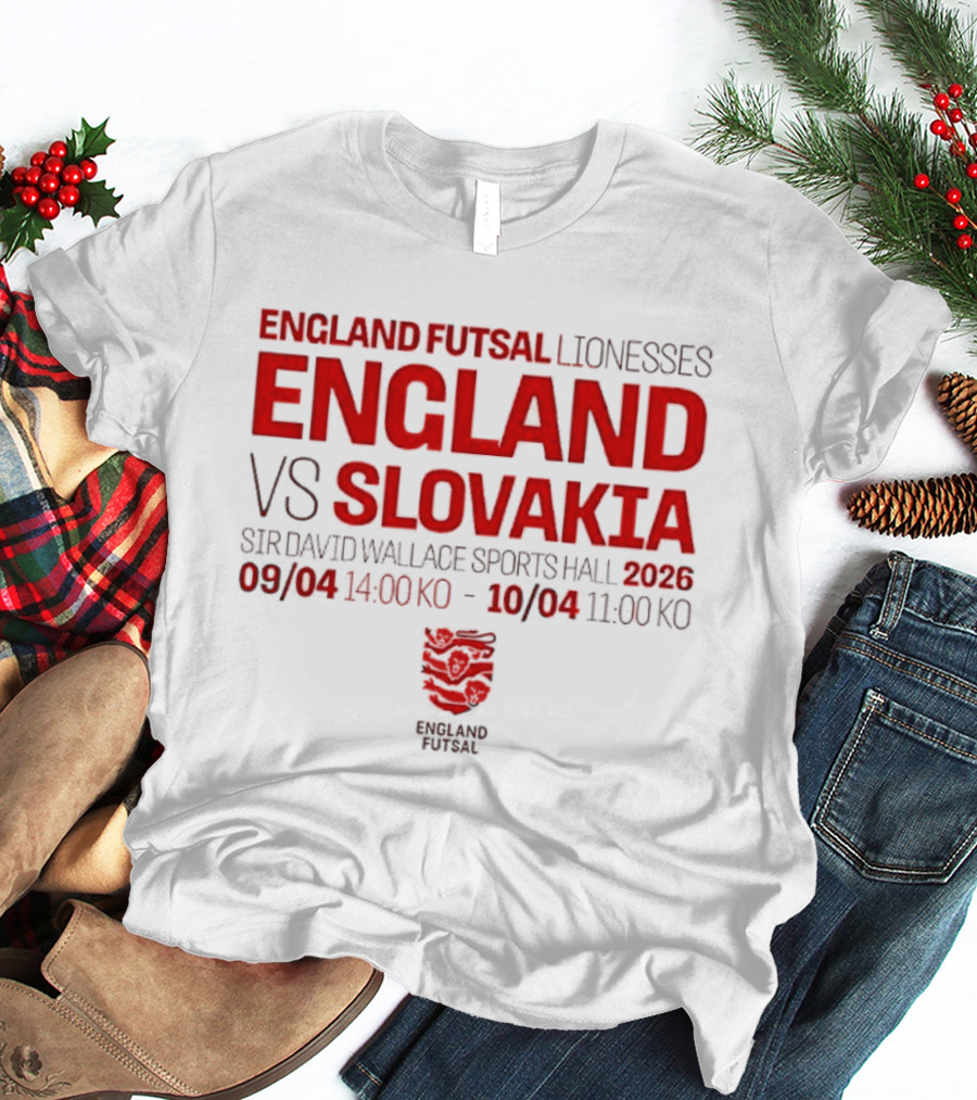 England Futsal Lionesses England Vs Slovakia Sir David Wallace Sports Hall 2026 09/04 14:00 10/04 11:00 T-Shirt